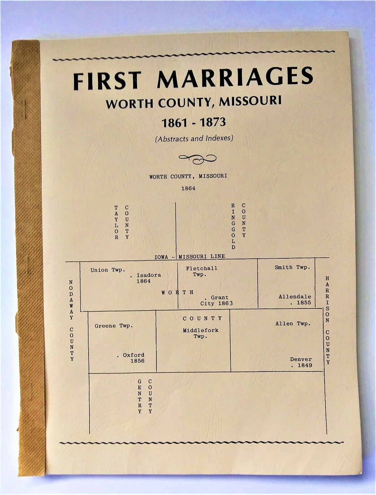 First Marriages Worth County Missouri 1861 - 1873 Abstracts Indexes Brides